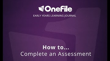 OneFile Early Years Learning Journal - How to Complete an Assessment