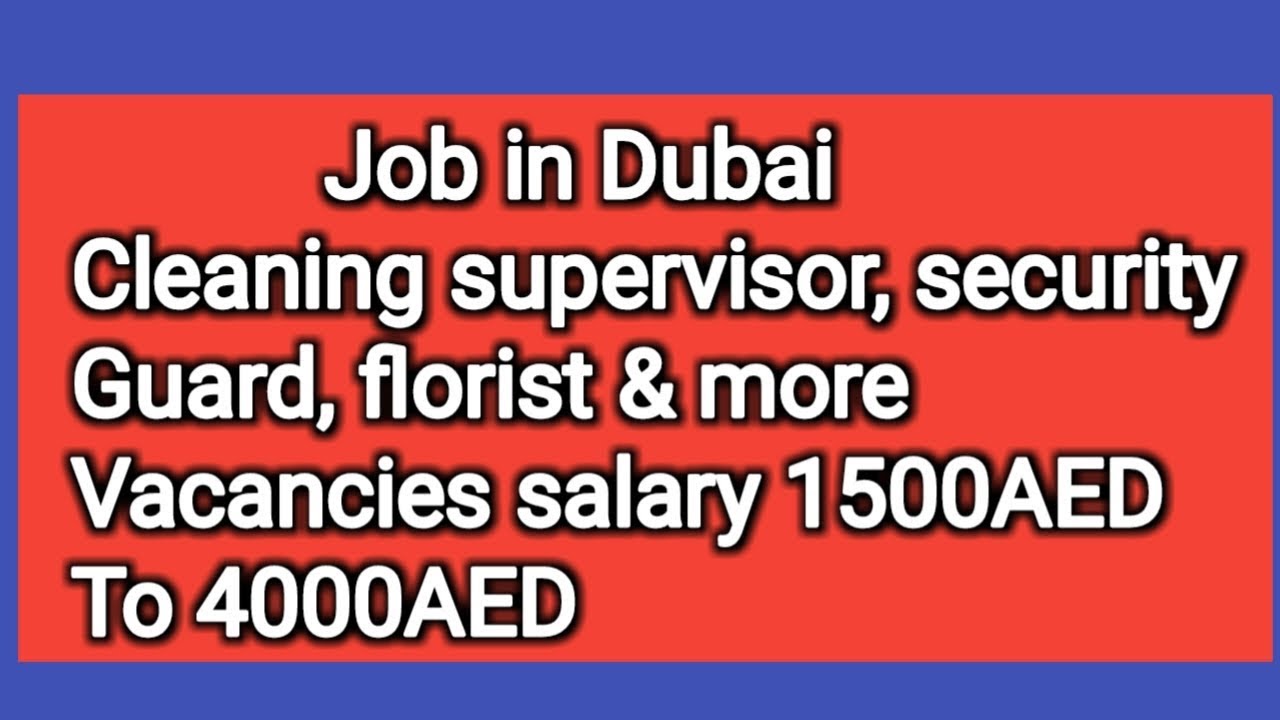 Job in Dubai cleaning supervisor, security guard & more vacancies