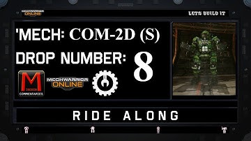 MWO Ride Along: COM-2D (S) Drop 8