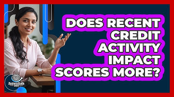 Does Recent Credit Activity Impact Scores More?