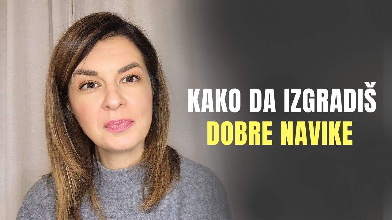 Kako da izgradiš dobre navike | OČUVAJ ISTRAJNOST