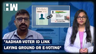 Exclusive| "Aadhar-Voter ID Linking Could Lay Grounds For E-Voting": Says Privacy Activist | UIDAI