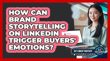 How Can Brand Storytelling On LinkedIn Trigger Buyers