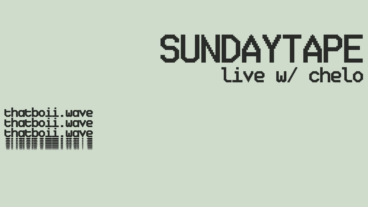 thatboii.wave SUNDAYTAPE #2 live w/ CHELO