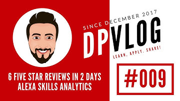 Alexa Skills Analytics | 6 FIVE Star Reviews for Daily Morning Affirmations in 2 days | DPVlog #009