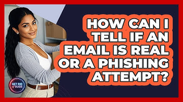 How Can I Tell If An Email Is Real Or A Phishing Attempt? - Get Rid Of Guide