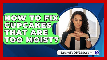 How To Fix Cupcakes That Are Too Moist? - LearnToDIY360.com