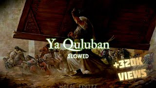 Ya quluban (slowed&reverb)| Abdullah Al sinani | slow nasheed |halal_editzz