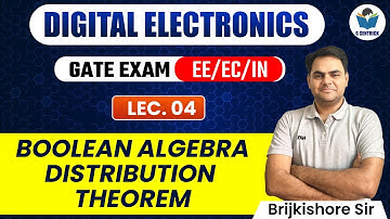 Lec 04 Boolean Algebra Distribution Theorem || Digital Electronics for GATE Exam