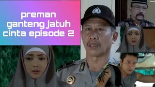 flm ftv preman ganteng jatuh cinta episode 2 auto baper