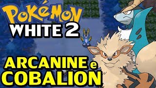 Pokémon WHITE 2 (Detonado - Parte 19) - Lendário Cobalion e Arcanine
