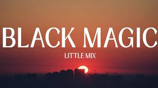 Little Mix - Black Magic (Lyrics)