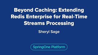 Beyond Caching: Extending Redis Enterprise for Real-Time Streams Processing