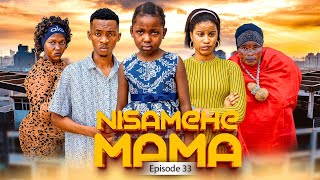 NISAMEHE MAMA Full Episode [ 33 ] #love 