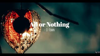 All or Nothing(Lyrics) - O-Town