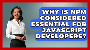 Why Is npm Considered Essential for JavaScript Developers? | JavaScript Toolkit News
