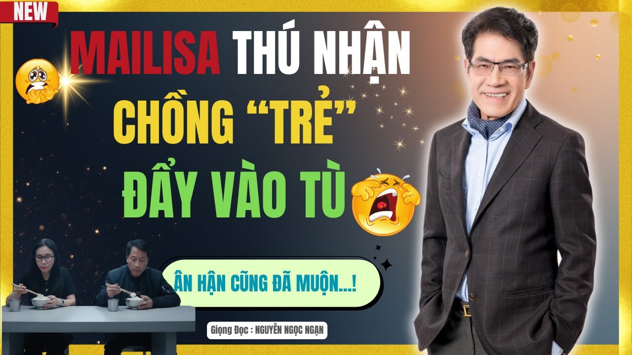 NGUYỄN NGỌC NGẠN - MAILISA Ân Hận Vì Lấy Chồng Kém 11 Tuổi ,Mầm Mống Của Bi Kịch-Kể Chuyện Đêm Khuya