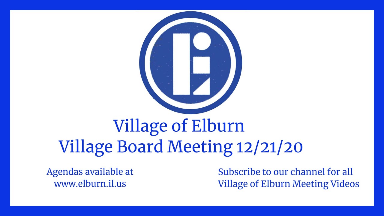The Village of Elburn Village Board and Committee of the Whole meeting for December 21, 2020