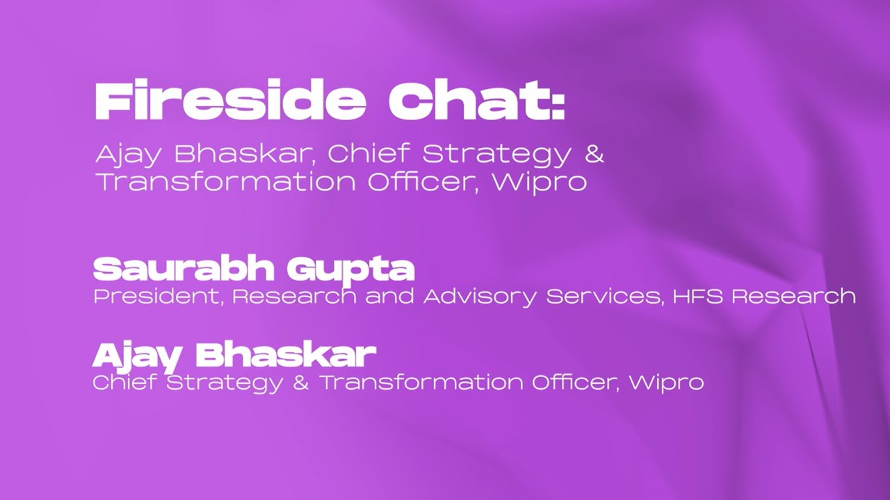 Fireside Chat: Ajay Bhaskar, Chief Strategy & Transformation Officer, Wipro