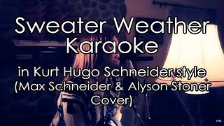 Sweater Weather || Karaoke in Kurt Hugo Schneider style