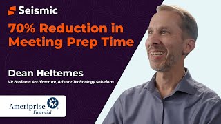 How Ameriprise Reduced Admin Work by 70% and Transformed Client Meetings with Seismic