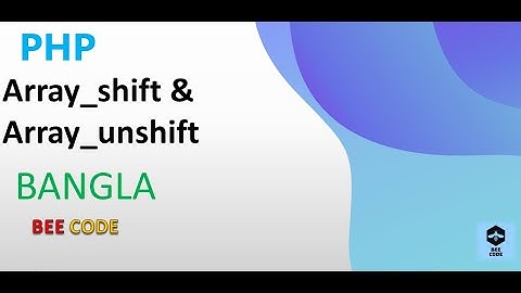 PHP Array_shift & Array_unshift Tutorial in Bangla