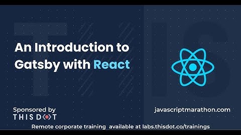 An Introduction to Gatsby with React - JavaScript Marathon