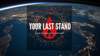 YOUR LAST STAND (MOTIVATION)