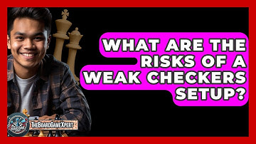 What Are The Risks Of A Weak Checkers Setup? - The Board Game Xpert