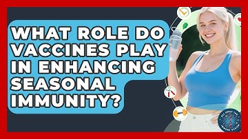 What Role Do Vaccines Play in Enhancing Seasonal Immunity? | All About the Immune System News
