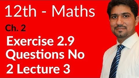 2nd Year Math, Ch 2, Lec 3, Exercise 2.9 Question no 2 (part 1 to 6) -Inter Part 2 Maths