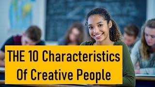 10 Special Characteristics Of Creative People, صفات أساسية في 10 شخصية المبدعون