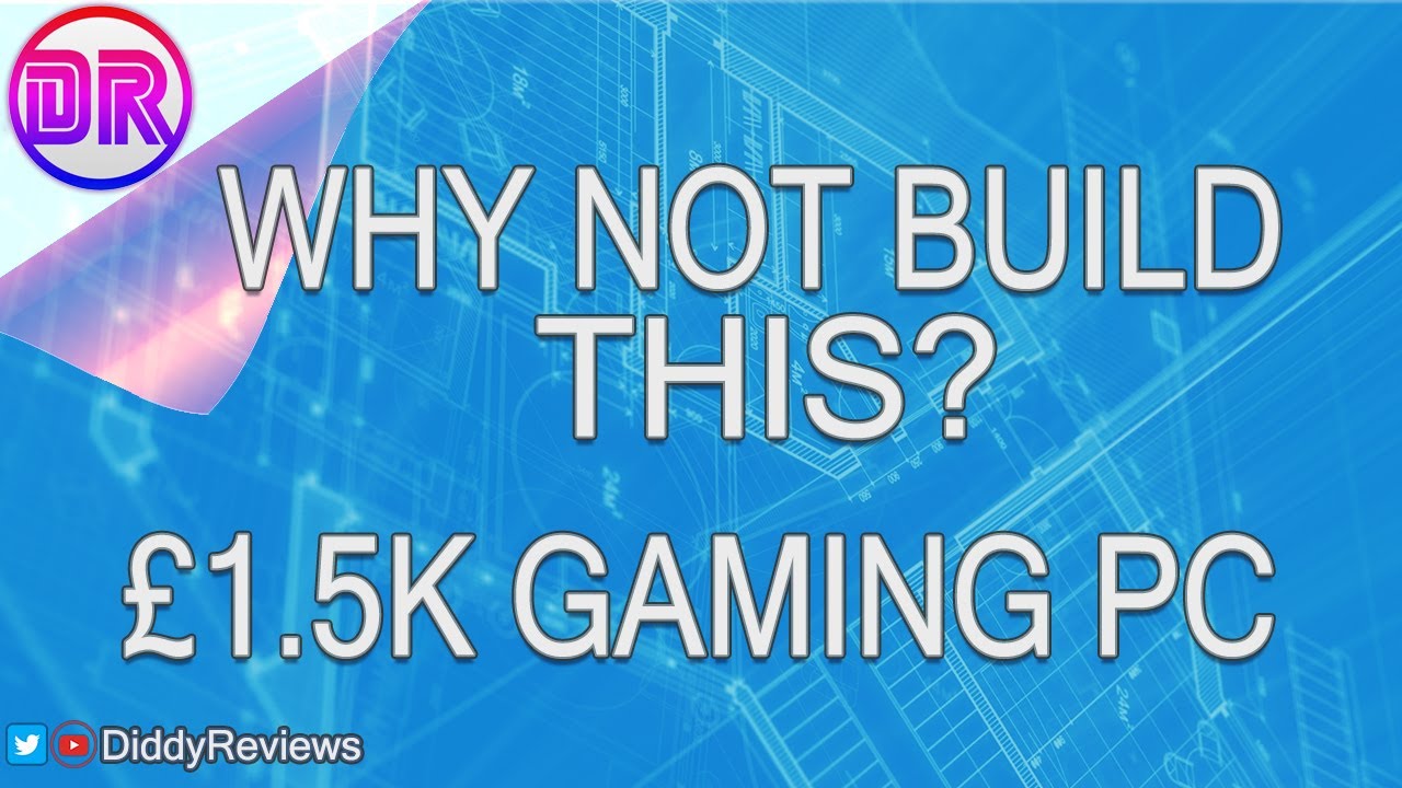 Why Not Build This? £1500 Budget Gaming PC YouTube