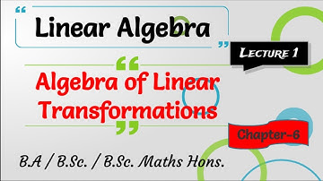 1) Sum of two Linear Transformation (Lecture-1) Chapter -6 || 6th semester Linear Algebra