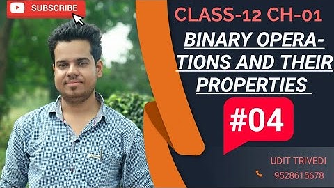 #LEC-04 CLASS-12 BINARY OPERATIONS, COMMUTATIVITY, ASSOCIATIVITY, IDENTITY, INVERSE BY UDIT TRIVEDI