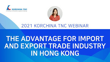 The advantage for import and export trade industry in Hong Kong