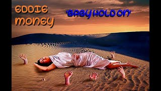 HQ FLAC  EDDIE MONEY - BABY HOLD ON  Super ENHANCED REVERB VERSION Best Classic Rock &amp; lyrics