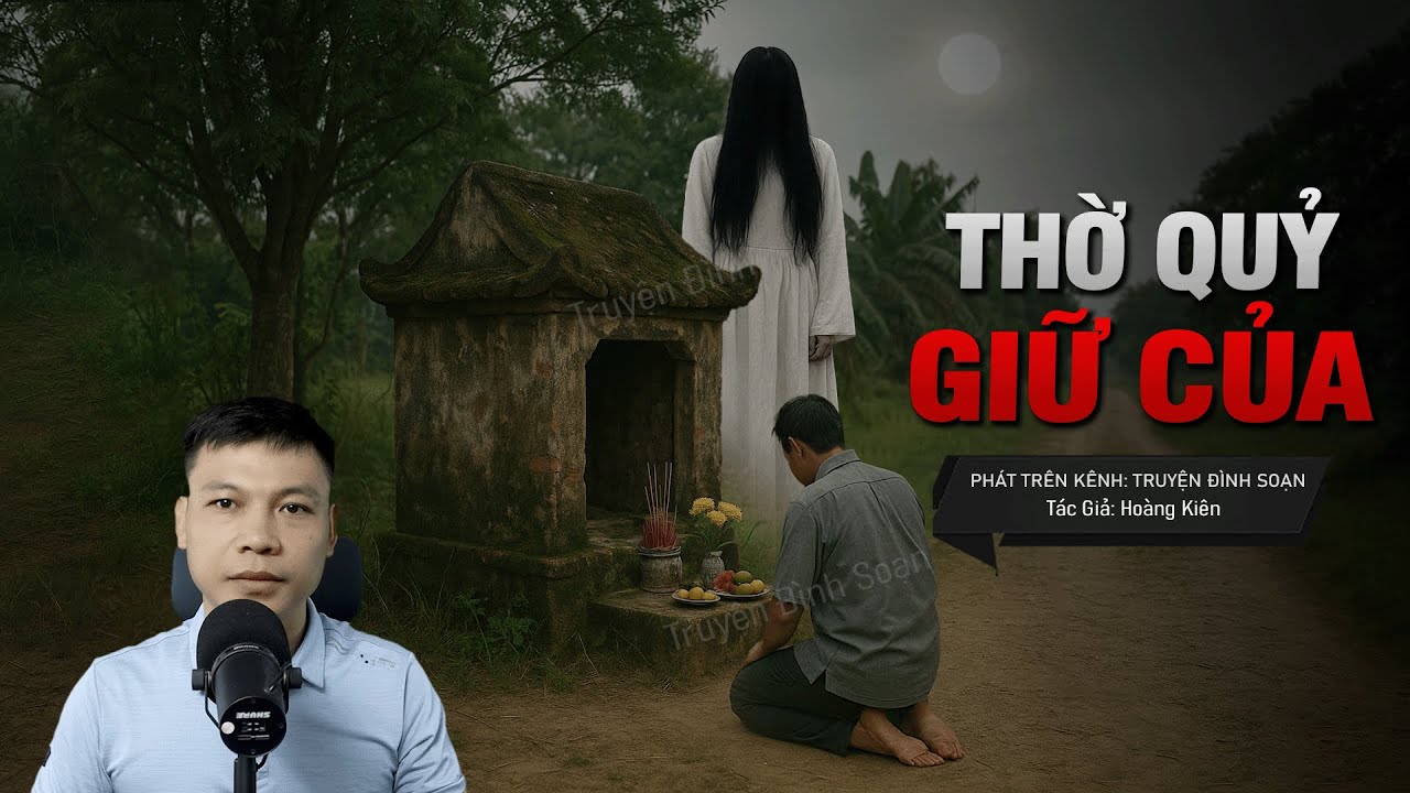 Truyện Ma Đình Soạn Mới: THỜ QUỶ GIỮ CỦA - Lời Nguyền Máu YỂM Cả Dòng Tộc