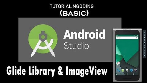 Glide Library & ImageView - Android Studio Tutorial bahasa Indonesia