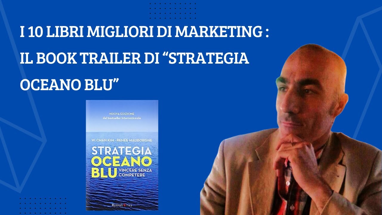 I 10 libri migliori di MARKETING: il book trailer di STRATEGIA OCEANO BLU  