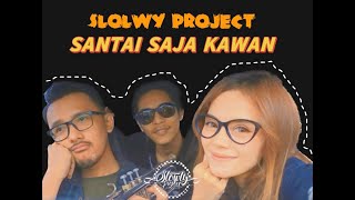 Slowly Project - Santai Saja Kawan
