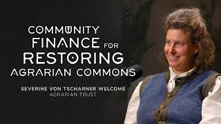 Restoring Agrarian Commons - Severine von Tscharner Welcome (Agrarian Trust)