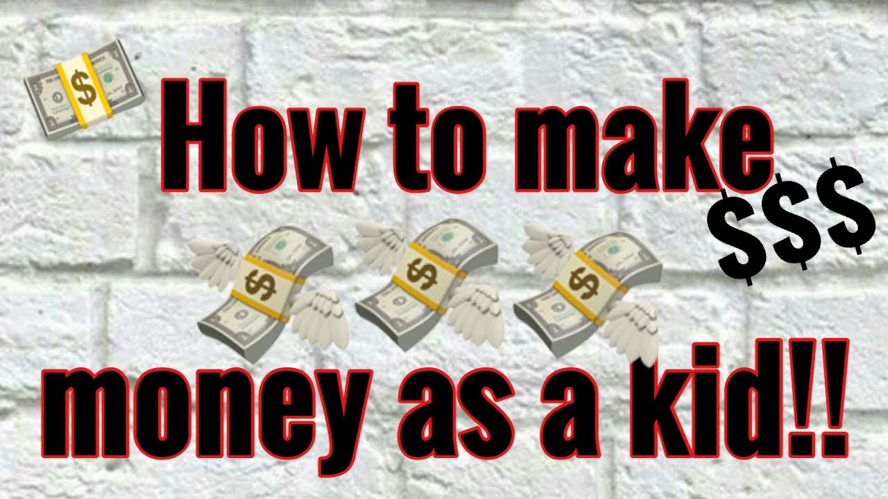 How to make money as a kid! 