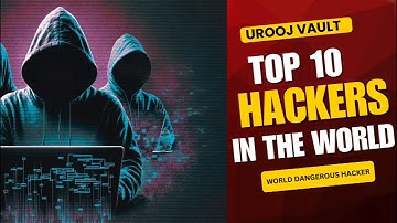 Top 10 Hackers in the World | Top 10 Globally | World Dangerous Hacker | Urooj Vault |
