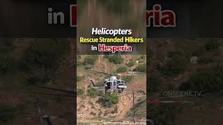 Helicopters Rescue Stranded Hikers in Hesperia