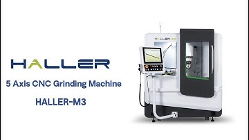 HALLER-M3 | 5 Axis CNC Grinding Machine