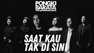 Saat Kau Tak Di Sini (album Klasik)- Pongki Barata and The Dangerous (official music video 4k )