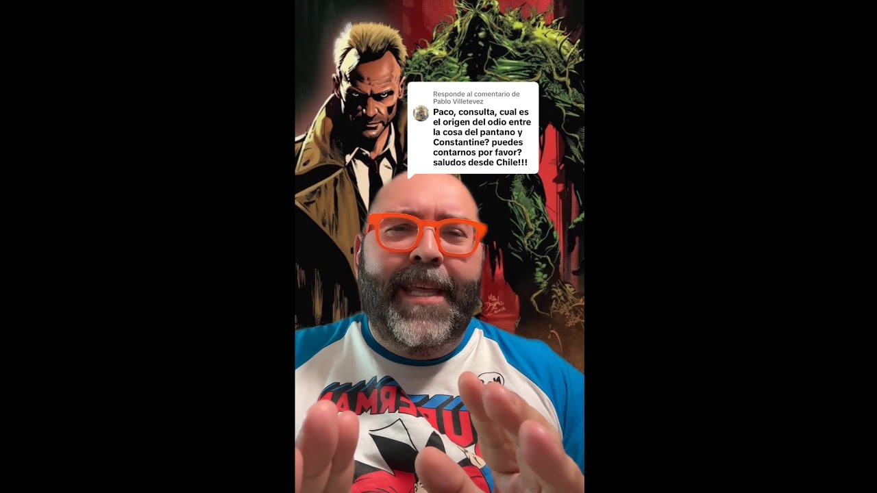 ¿POR QUÉ SE ODIAN JOHN CONSTANTINE Y LA COSA DEL PANTANO?!