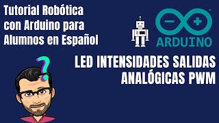 Arduino Curso Alumnos Led Intensidades Salidas Analgicas Pwm  Tutorial Robtica En Espaol 2020