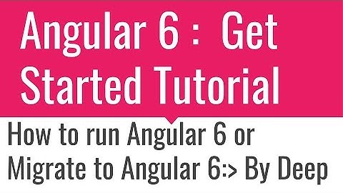 Get started with Angular 6